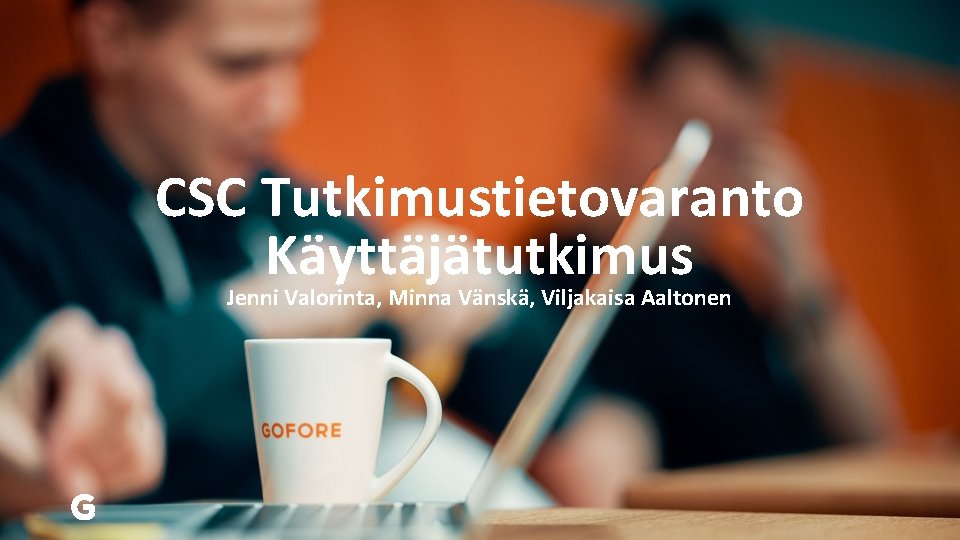 CSC Tutkimustietovaranto Käyttäjätutkimus Jenni Valorinta, Minna Vänskä, Viljakaisa Aaltonen 