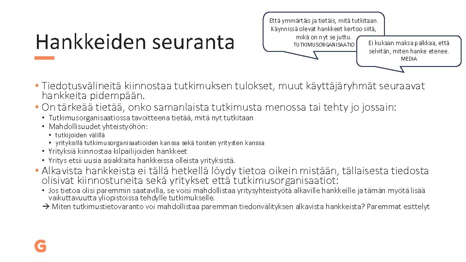 Hankkeiden seuranta Että ymmärtäis ja tietäis, mitä tutkitaan. Käynnissä olevat hankkeet kertoo siitä, mikä