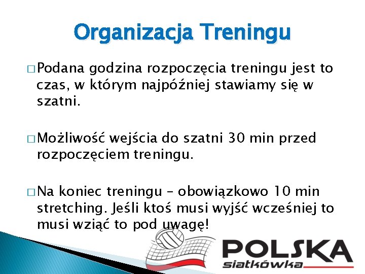 Organizacja Treningu � Podana godzina rozpoczęcia treningu jest to czas, w którym najpóźniej stawiamy