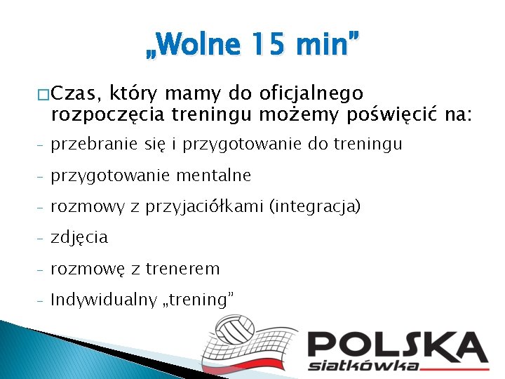 „Wolne 15 min” � Czas, który mamy do oficjalnego rozpoczęcia treningu możemy poświęcić na: