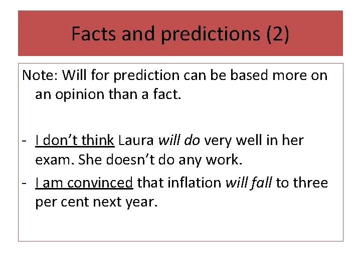 Facts and predictions (2) Note: Will for prediction can be based more on an