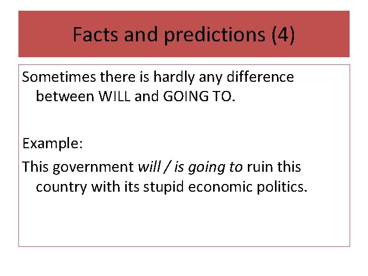 Facts and predictions (4) Sometimes there is hardly any difference between WILL and GOING