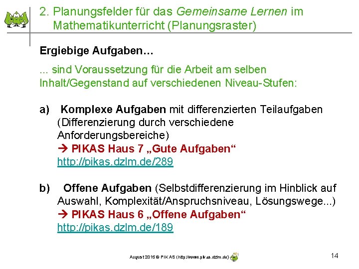 2. Planungsfelder für das Gemeinsame Lernen im Mathematikunterricht (Planungsraster) Ergiebige Aufgaben…. . . sind