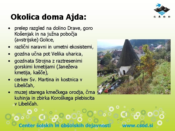 Okolica doma Ajda: • prelep razgled na dolino Drave, goro Košenjak in na južna Okolica doma Ajda: • prelep razgled na dolino Drave, goro Košenjak in na južna