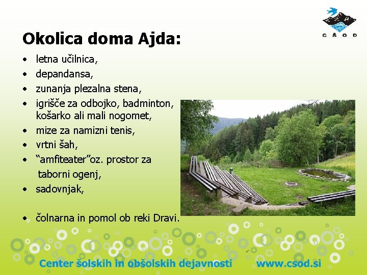 Okolica doma Ajda: • • letna učilnica, depandansa, zunanja plezalna stena, igrišče za odbojko, Okolica doma Ajda: • • letna učilnica, depandansa, zunanja plezalna stena, igrišče za odbojko,