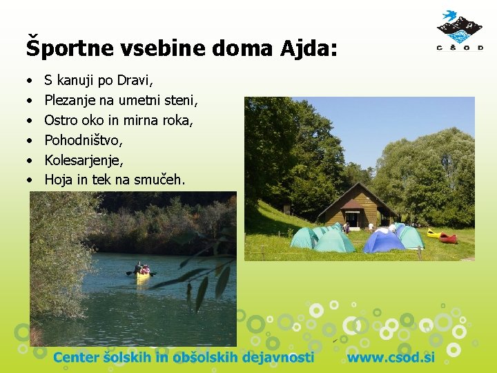 Športne vsebine doma Ajda: • • • S kanuji po Dravi, Plezanje na umetni Športne vsebine doma Ajda: • • • S kanuji po Dravi, Plezanje na umetni