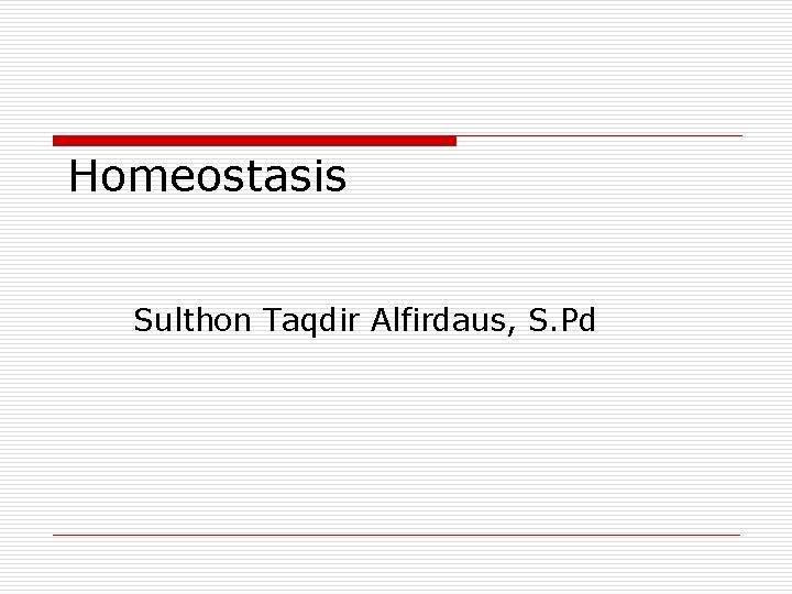 Homeostasis Sulthon Taqdir Alfirdaus, S. Pd 
