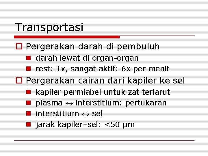Transportasi o Pergerakan darah di pembuluh n darah lewat di organ-organ n rest: 1