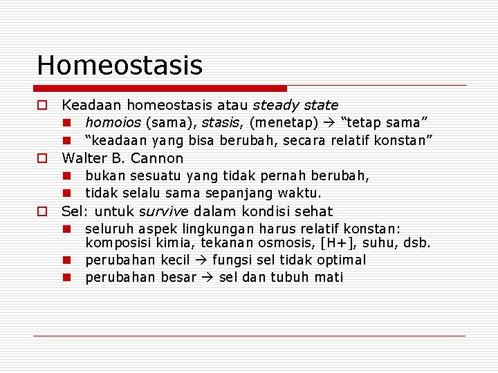 Homeostasis o Keadaan homeostasis atau steady state n homoios (sama), stasis, (menetap) “tetap sama”