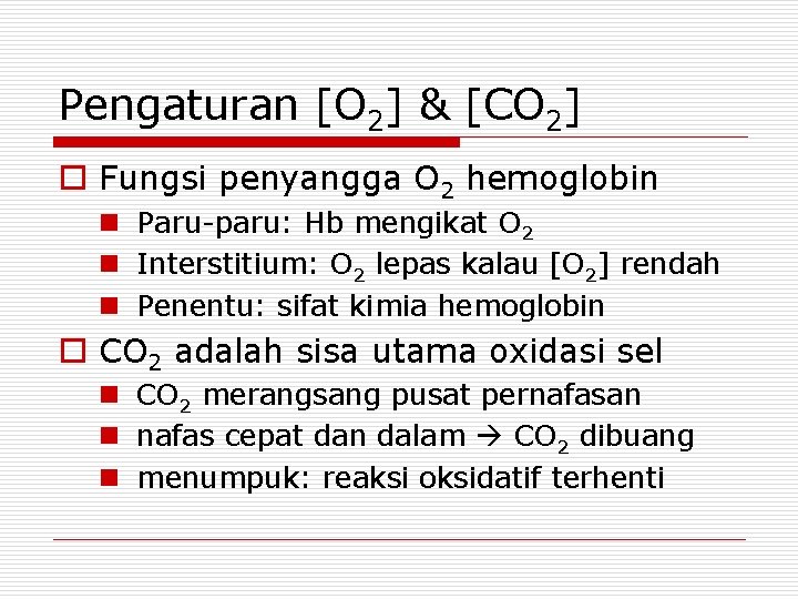 Pengaturan [O 2] & [CO 2] o Fungsi penyangga O 2 hemoglobin n Paru-paru: