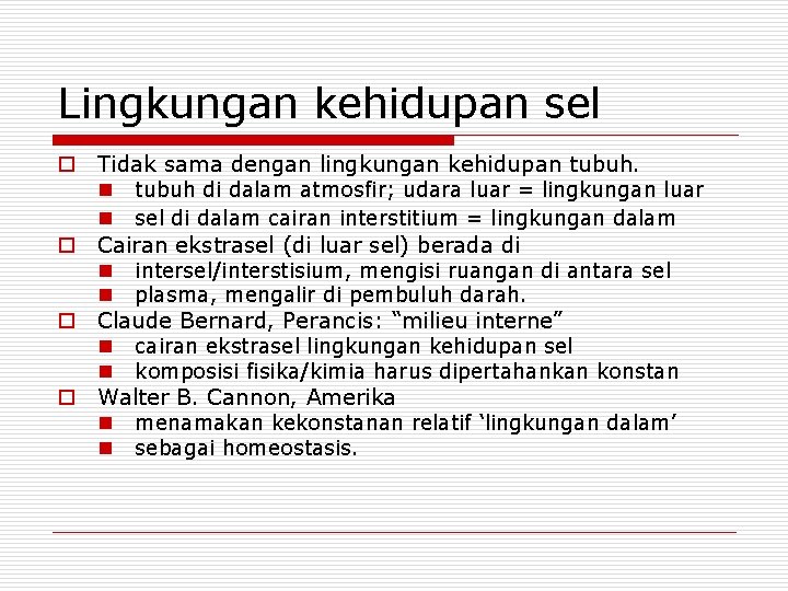 Lingkungan kehidupan sel o Tidak sama dengan lingkungan kehidupan tubuh di dalam atmosfir; udara