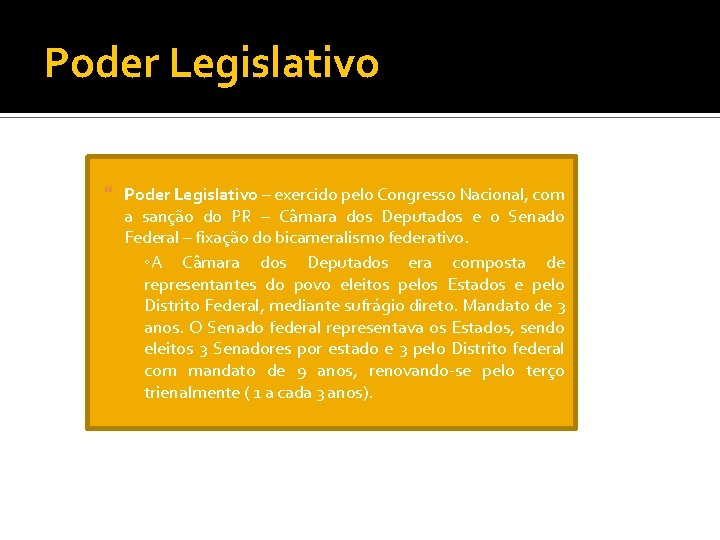 Poder Legislativo – exercido pelo Congresso Nacional, com a sanção do PR – Câmara