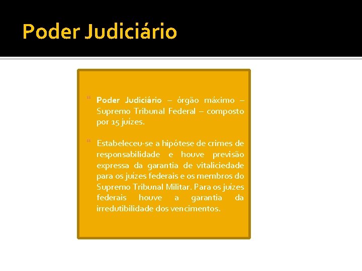 Poder Judiciário – órgão máximo – Supremo Tribunal Federal – composto por 15 juízes.