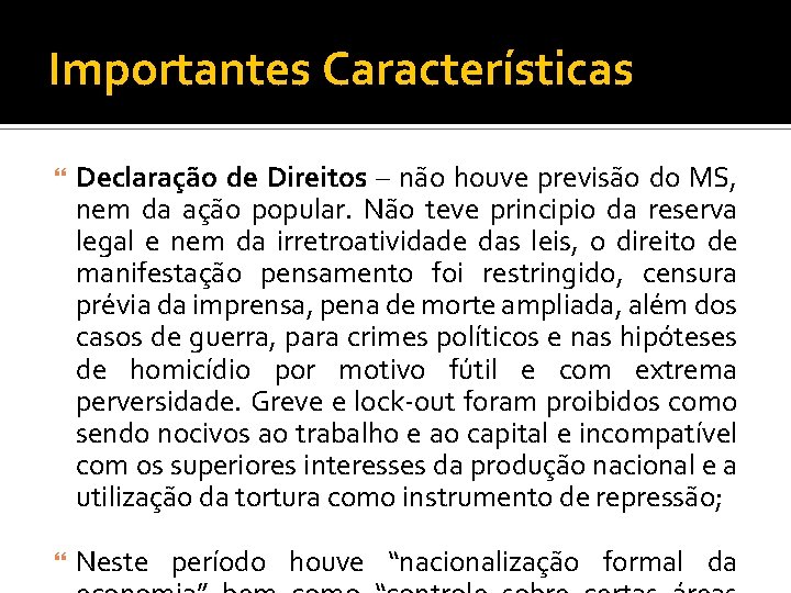 Importantes Características Declaração de Direitos – não houve previsão do MS, nem da ação