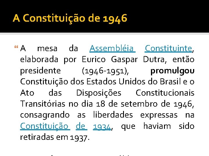 A Constituição de 1946 A mesa da Assembléia Constituinte, elaborada por Eurico Gaspar Dutra,