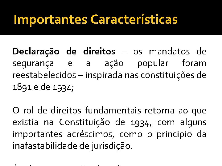 Importantes Características Declaração de direitos – os mandatos de segurança e a ação popular