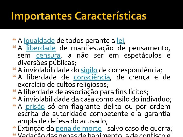 Importantes Características A igualdade de todos perante a lei; A liberdade de manifestação de