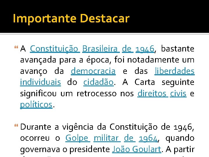 Importante Destacar A Constituição Brasileira de 1946, bastante avançada para a época, foi notadamente