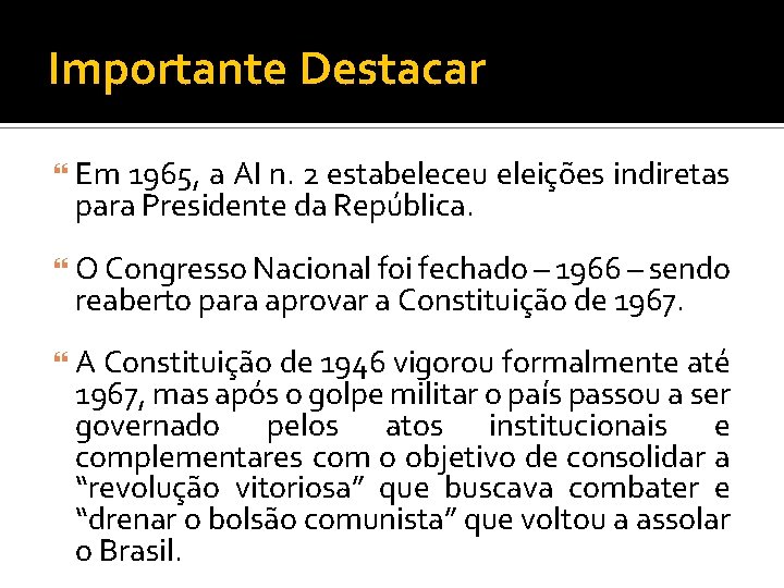 Importante Destacar Em 1965, a AI n. 2 estabeleceu eleições indiretas para Presidente da