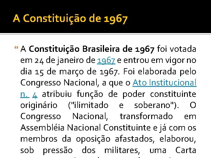 A Constituição de 1967 A Constituição Brasileira de 1967 foi votada em 24 de