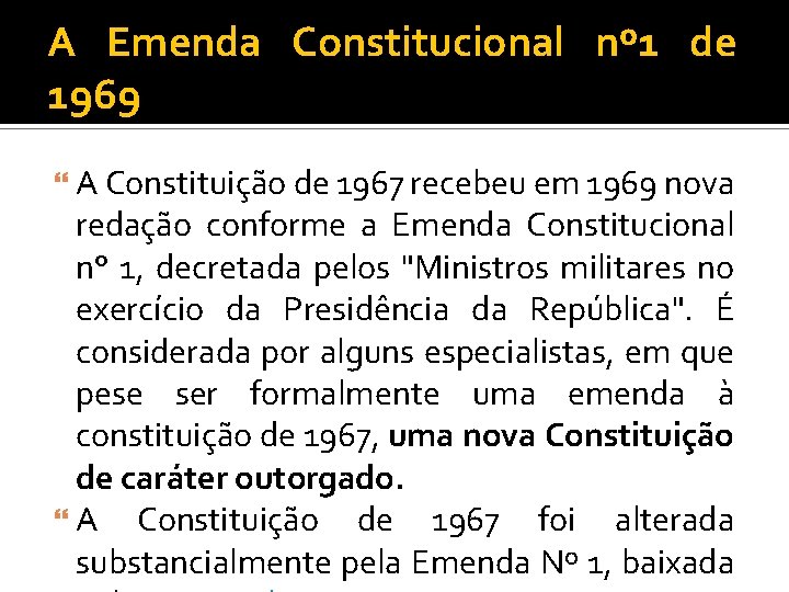 A Emenda Constitucional nº 1 de 1969 A Constituição de 1967 recebeu em 1969
