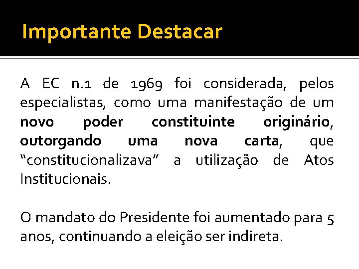 Importante Destacar A EC n. 1 de 1969 foi considerada, pelos especialistas, como uma