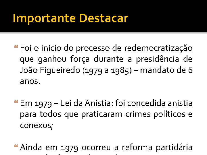 Importante Destacar Foi o inicio do processo de redemocratização que ganhou força durante a