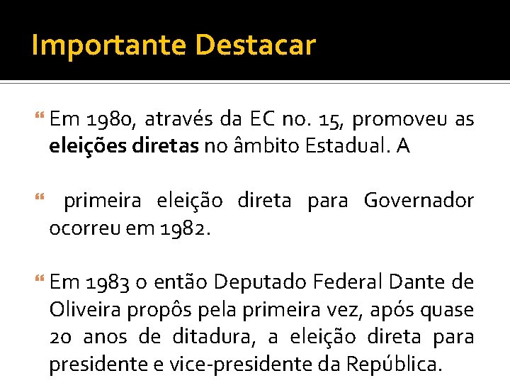 Importante Destacar Em 1980, através da EC no. 15, promoveu as eleições diretas no