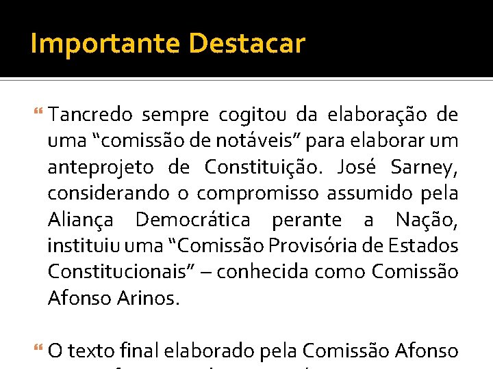 Importante Destacar Tancredo sempre cogitou da elaboração de uma “comissão de notáveis” para elaborar