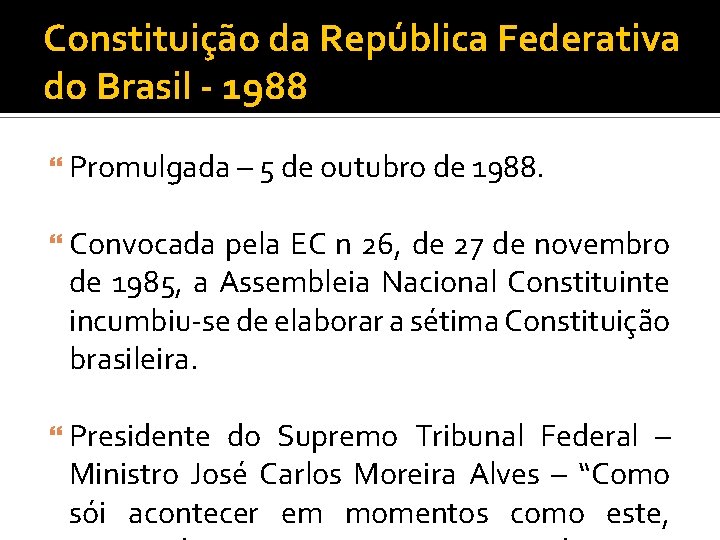 Constituição da República Federativa do Brasil - 1988 Promulgada – 5 de outubro de
