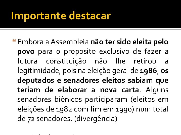 Importante destacar Embora a Assembleia não ter sido eleita pelo povo para o proposito