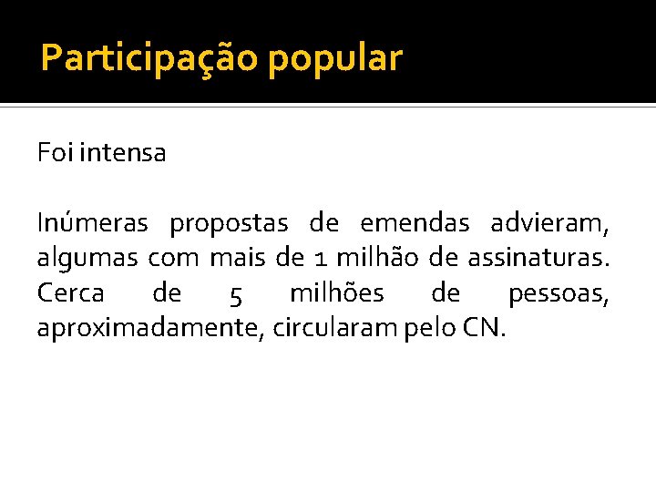 Participação popular Foi intensa Inúmeras propostas de emendas advieram, algumas com mais de 1