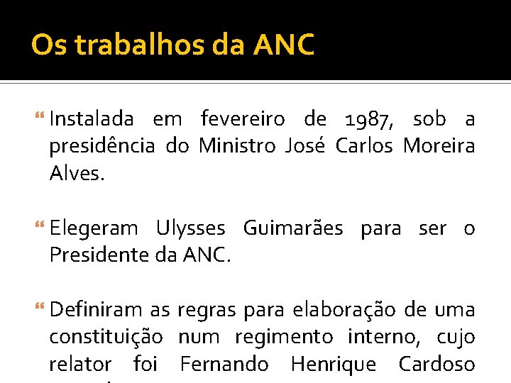 Os trabalhos da ANC Instalada em fevereiro de 1987, sob a presidência do Ministro