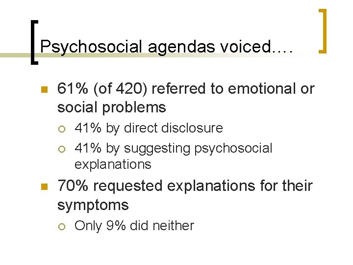 Psychosocial agendas voiced…. n 61% (of 420) referred to emotional or social problems ¡