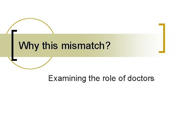 Why this mismatch? Examining the role of doctors 