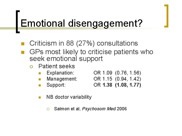 Emotional disengagement? n n Criticism in 88 (27%) consultations GPs most likely to criticise