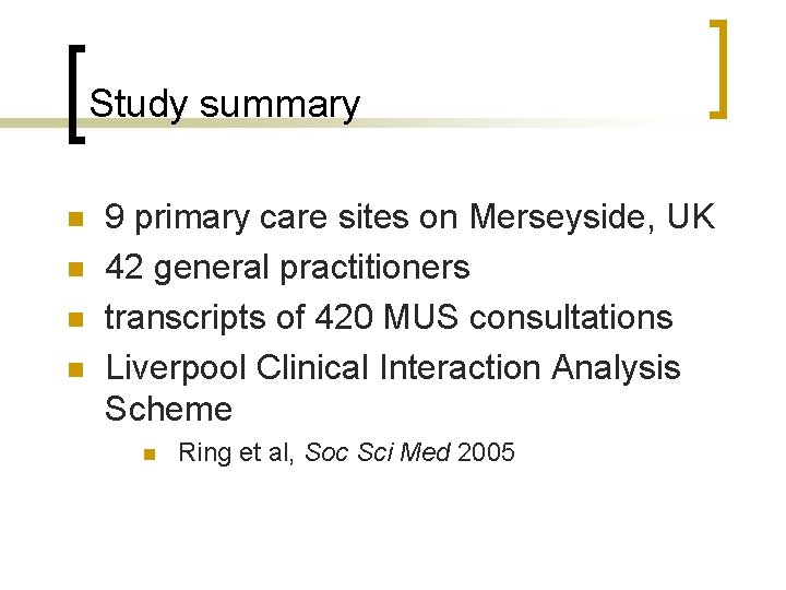 Study summary n n 9 primary care sites on Merseyside, UK 42 general practitioners