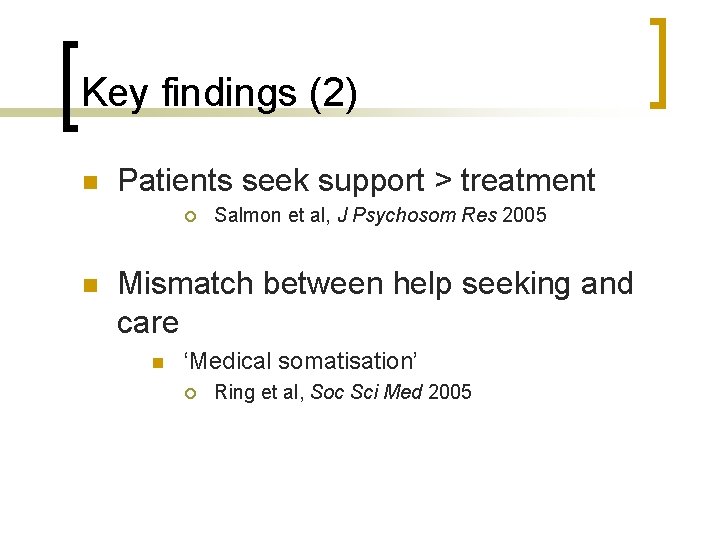 Key findings (2) n Patients seek support > treatment ¡ n Salmon et al,