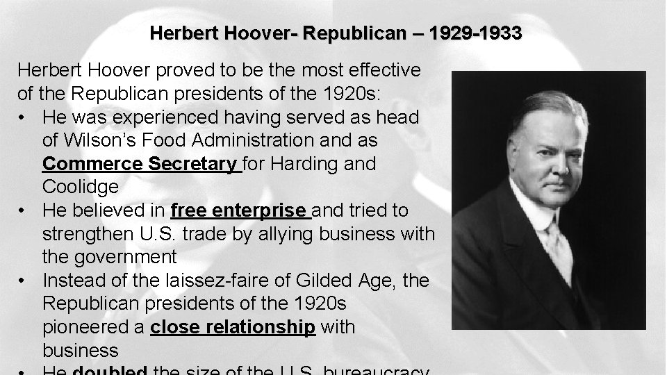 Herbert Hoover- Republican – 1929 -1933 Herbert Hoover proved to be the most effective