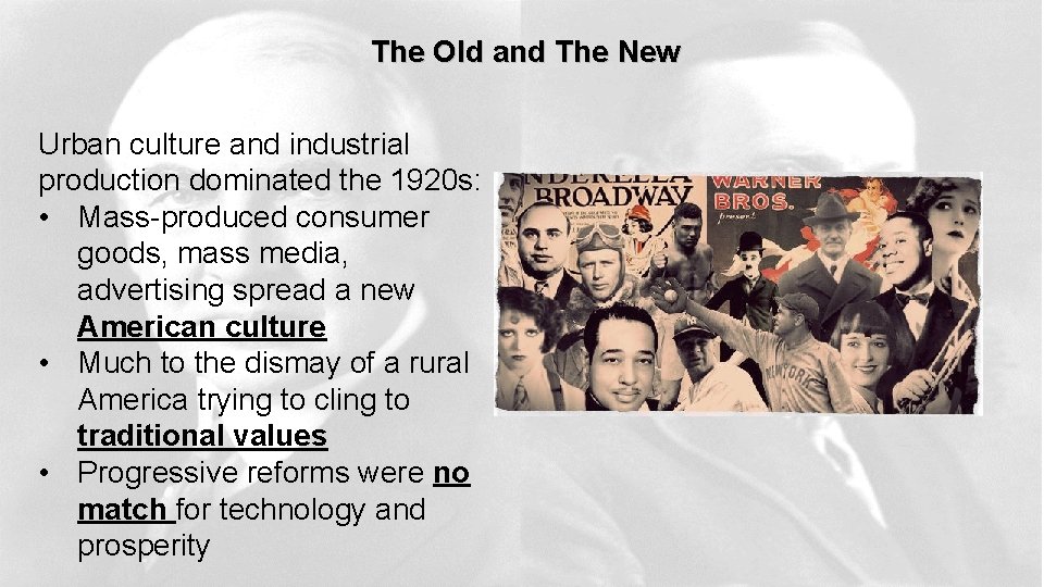 The Old and The New Urban culture and industrial production dominated the 1920 s: