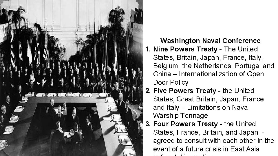Washington Naval Conference 1. Nine Powers Treaty - The United States, Britain, Japan, France,