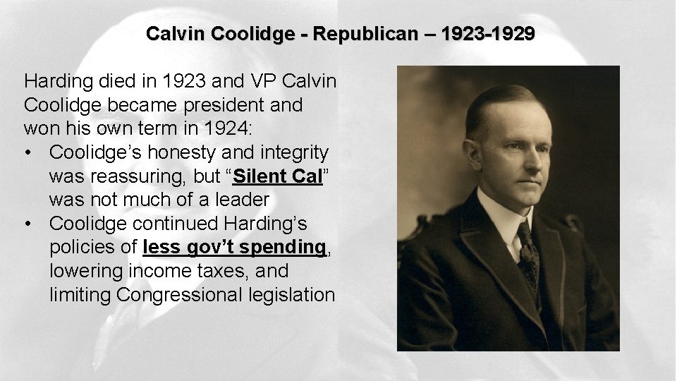 Calvin Coolidge - Republican – 1923 -1929 Harding died in 1923 and VP Calvin