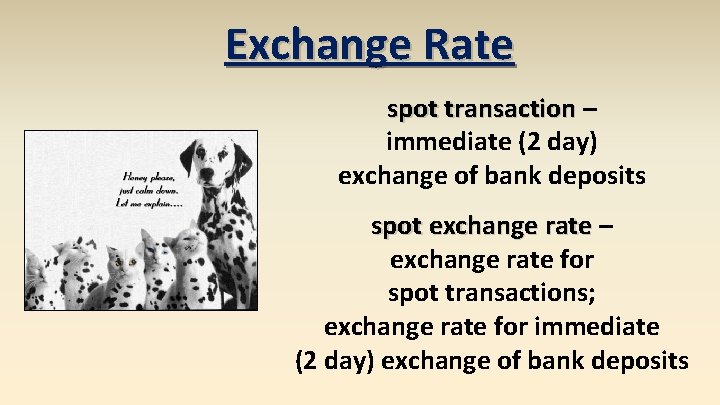 Exchange Rate spot transaction – immediate (2 day) exchange of bank deposits spot exchange