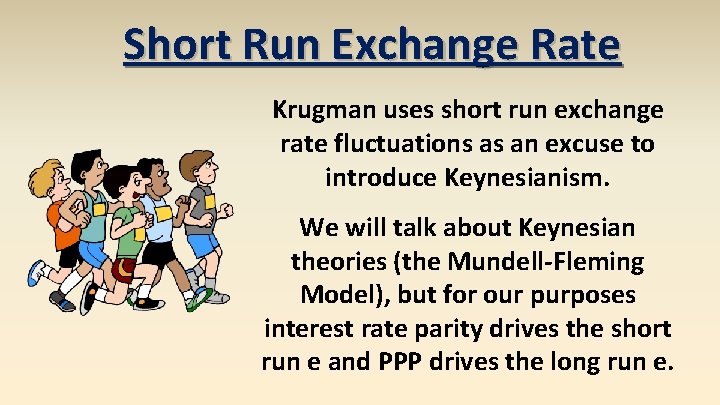 Short Run Exchange Rate Krugman uses short run exchange rate fluctuations as an excuse