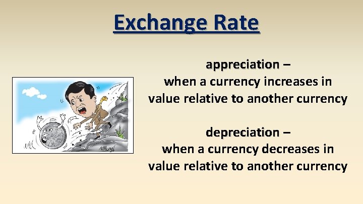 Exchange Rate appreciation – when a currency increases in value relative to another currency