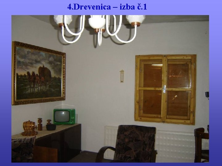 4. Drevenica – izba č. 1 