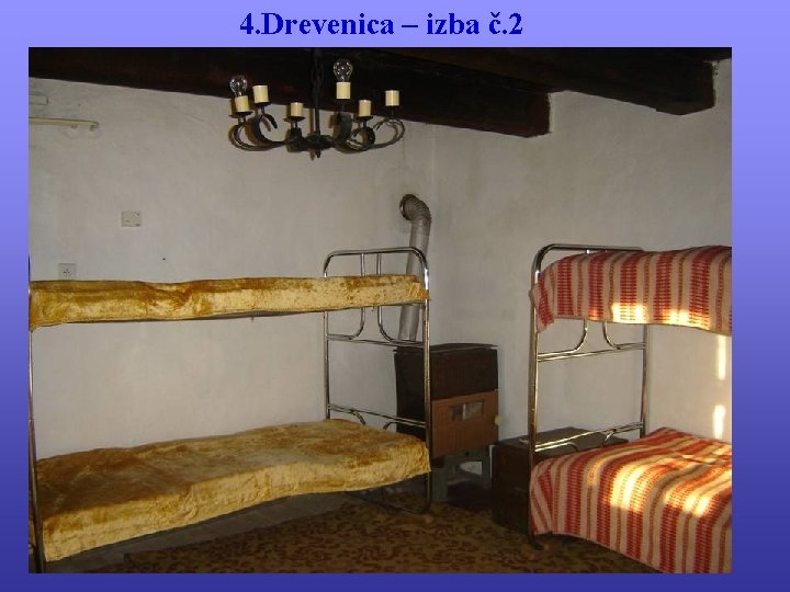 4. Drevenica – izba č. 2 