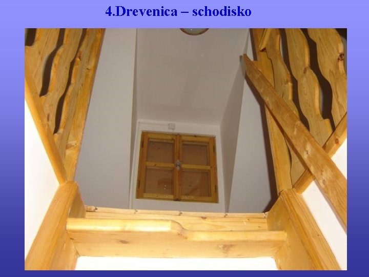 4. Drevenica – schodisko 