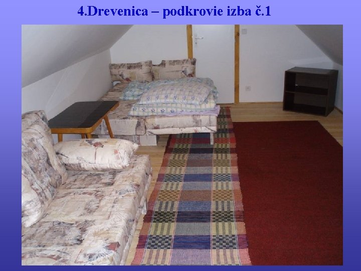 4. Drevenica – podkrovie izba č. 1 