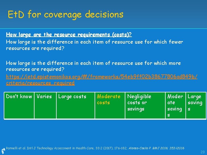 Et. D for coverage decisions How large are the resource requirements (costs)? How large